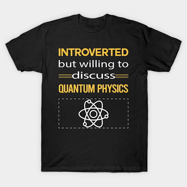 Funny Introverted Quantum Physics T-Shirt by relativeshrimp